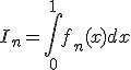 I_n=\int_{0}^{1} f_n(x)dx